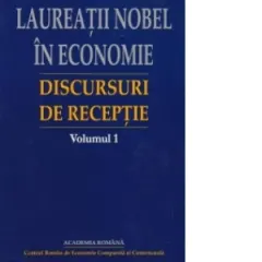 Coperta cărții Laureatii Nobel in economie. Discursuri de receptie - volumul 1