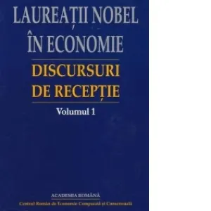 Coperta cărții Laureatii Nobel in economie. Discursuri de receptie - volumul 1