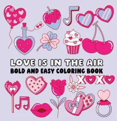 Coperta cărții Love is in the Air Bold and Easy Coloring Book