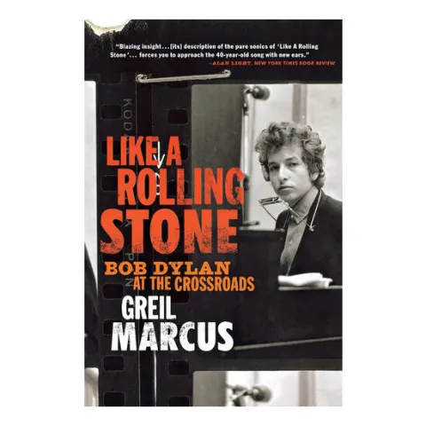 Coperta cărții Like a rolling stone: Bob Dylan at the crossroads