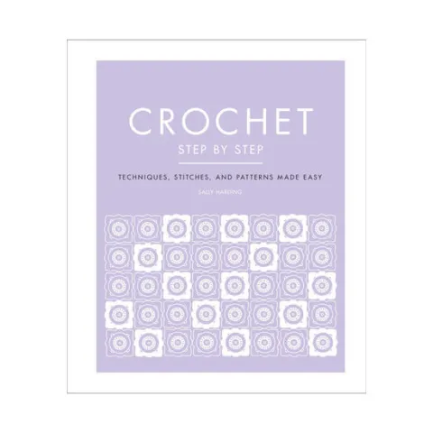 Coperta cărții Crochet step by step: techniques, stitches, and patterns made easy