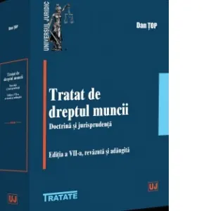 Coperta cărții Tratat de dreptul muncii. Doctrina si jurisprudenta. Editia a VII a. revazuta si adaugita
