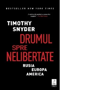 Coperta cărții Drumul spre nelibertate. Rusia, Europa, America