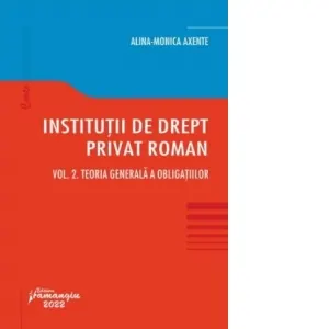 Coperta cărții Institutii de drept privat roman. Volumul II: Teoria generala a obligatiilor
