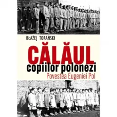 Coperta cărții Calaul copiilor polonezi. Povestea Eugeniei Pol