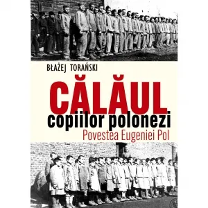 Coperta cărții Calaul copiilor polonezi. Povestea Eugeniei Pol
