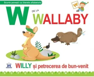 Coperta cărții W de la Wallaby. Wiily si petrecerea de bun venit - Necartonata