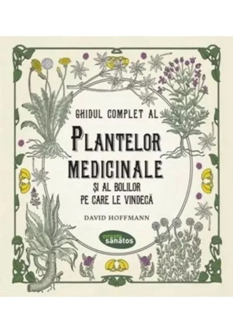 Coperta cărții Ghidul complet al plantelor medicinale și al bolilor pe care le vindecă