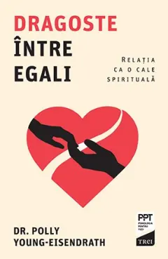 Coperta cărții Dragoste între egali. Relația ca o cale spirituală - Polly Young-Eisendrath