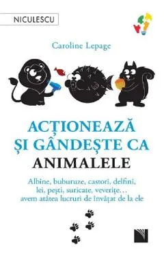 Coperta cărții Actioneaza si gandeste ca animalele