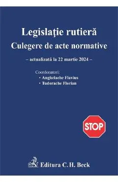 Coperta cărții Legislatie rutiera. Culegere de acte normative Ed.26 Act. 22 martie 2024 - Flavius Anghelache, Florian Tudorache