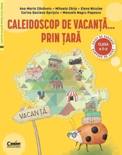 Coperta cărții Caleidoscop de vacanta... prin tara - Clasa 2 - Caiet de vacanta - Ana-Maria Canavoiu, Mihaela Carja, Elena Niculae, Corina Daciana Opritoiu, Manuela Negru Popescu