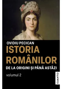 Coperta cărții Istoria românilor de la origini și până astăzi (Vol. 2)