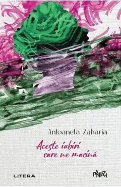 Coperta cărții Aceste iubiri care ne macina