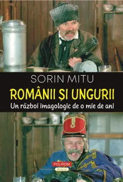 Coperta cărții Românii și ungurii. Un război imagologic de o mie de ani