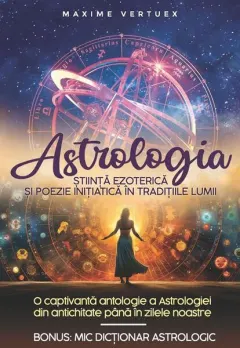 Coperta cărții Astrologia - Știință Ezoterică și Poezie Inițiatică în Tradițiile Lumii