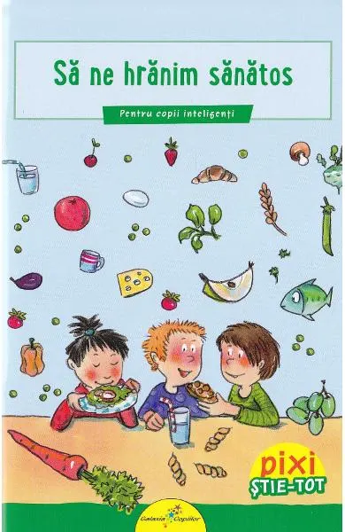 Coperta cărții Pixi Stie-tot: Sa ne hranim sanatos