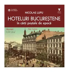 Coperta cărții Hoteluri bucureștene în cărți poștale de epocă