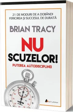 Coperta cărții Nu scuzelor! Puterea autodisciplinei