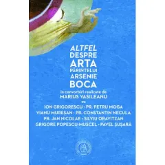 Coperta cărții Altfel despre arta Părintelui Arsenie Boca