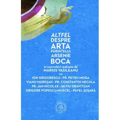 Coperta cărții Altfel despre arta Părintelui Arsenie Boca