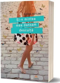 Coperta cărții Și-n mintea mea dansam desculță