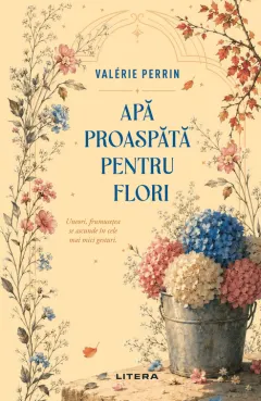 Coperta cărții Apa proaspata pentru flori (vol. 1)