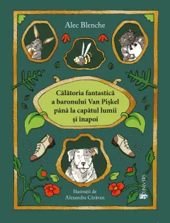 Coperta cărții Călătoria fantastică a Baronului Van Pișkel până la capătul lumii și înapoi