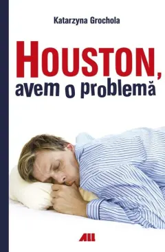 Coperta cărții Houston, avem o problemă