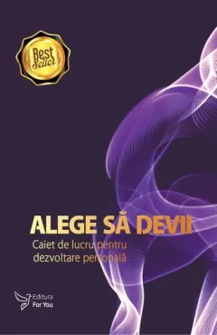 Coperta cărții Alege să devii – Agendă dezvoltare personală