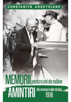 Coperta cărții Memorii pentru cei de maine, Amintiri din vremea celor de ieri 1918 (vol. 3)