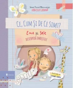 Coperta cărții Ce, cum si de ce simt? Ema si Eric descopera emotiile