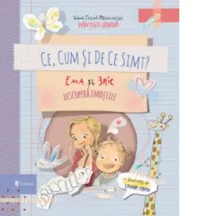 Coperta cărții Ce, cum si de ce simt? Ema si Eric descopera emotiile