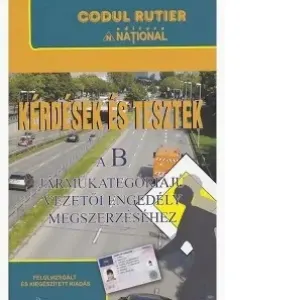 Coperta cărții Kerdesek es tesztek a B Jarmukategoriaju vezetoi engedely megszerzesehez / Intrebari si teste in LIMBA MAGHIARA pentru obtinerea permisului de conducere categoria B