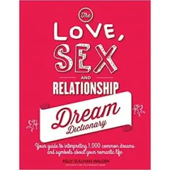Coperta cărții The Love, Sex, and Relationship Dream Dictionary
