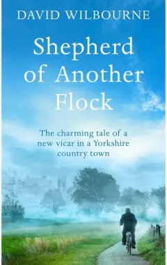 Coperta cărții Shepherd of Another Flock: The Charming Tale of a New Vicar in a Yorkshire Country Town