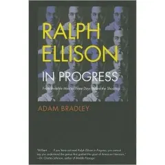 Coperta cărții Ralph Ellison in Progress: From "Invisible Man" to "Three Days Before the Shooting . . . "