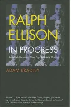 Coperta cărții Ralph Ellison in Progress: From "Invisible Man" to "Three Days Before the Shooting . . . "