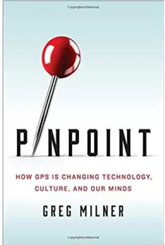 Coperta cărții Pinpoint : How GPS is Changing Technology, Culture, and Our Minds