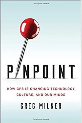 Coperta cărții Pinpoint : How GPS is Changing Technology, Culture, and Our Minds