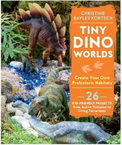 Coperta cărții Tiny Dino Worlds: Create Your Own Prehistoric Habitats