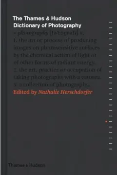 Coperta cărții The Thames & Hudson Dictionary of Photography, Nathalie Herschdorfer