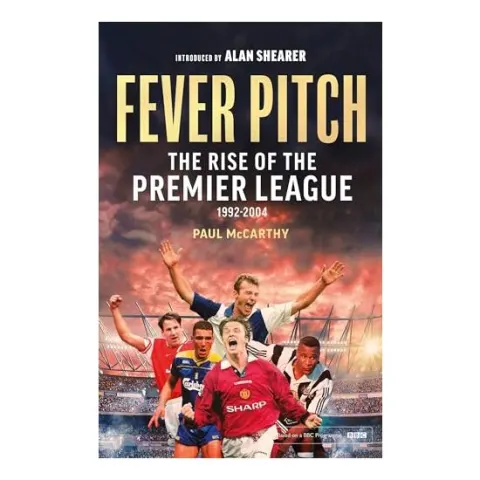 Coperta cărții Fever Pitch : the Rise of the Premier League