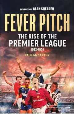 Coperta cărții Fever Pitch : the Rise of the Premier League