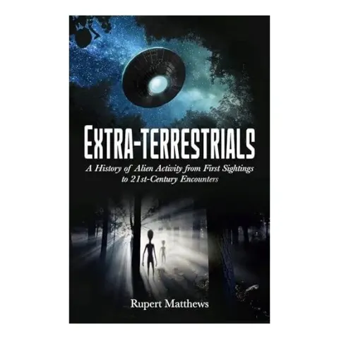 Coperta cărții Extra-Terrestrials A History of Alien Activity from First Sightings to 21st-Century Encounters