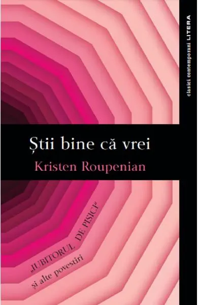Coperta cărții Stii bine ca vrei. Iubitorul de pisici si alte povestiri