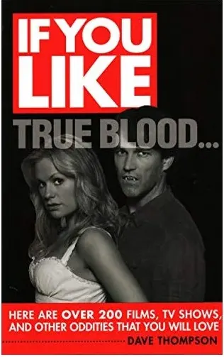 Coperta cărții If you like True blood... here are over 200 films, TV shows, and other oddities that you will love