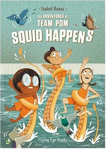 Coperta cărții Adventures of Team Pom : Squid Happens