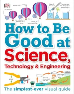 Coperta cărții How to Be Good at Science, Technology, and Engineering