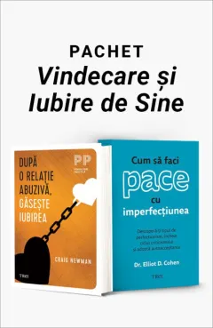 Coperta cărții Pachet Vindecare și Iubire de Sine. După o relație abuzivă, găsește iubirea/Cum să faci pace cu imperfecțiunea - Craig Newman